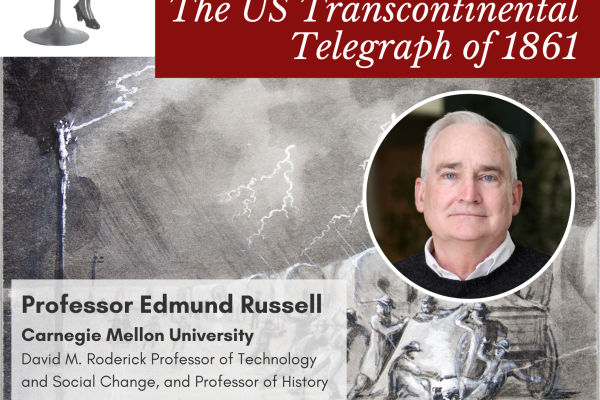 Poster for Edmund Russell's talk "United by Lightning: The US Transcontinental Telegraph of 1861"