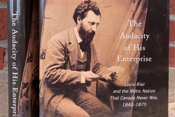 The Audacity of his Enterprise: Louis Riel and the Métis nation that Canada Never Was