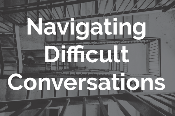 Navigating Difficult Conversations
