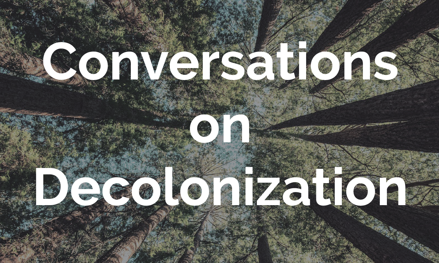 Access the Conversations on Decolonization online module. 