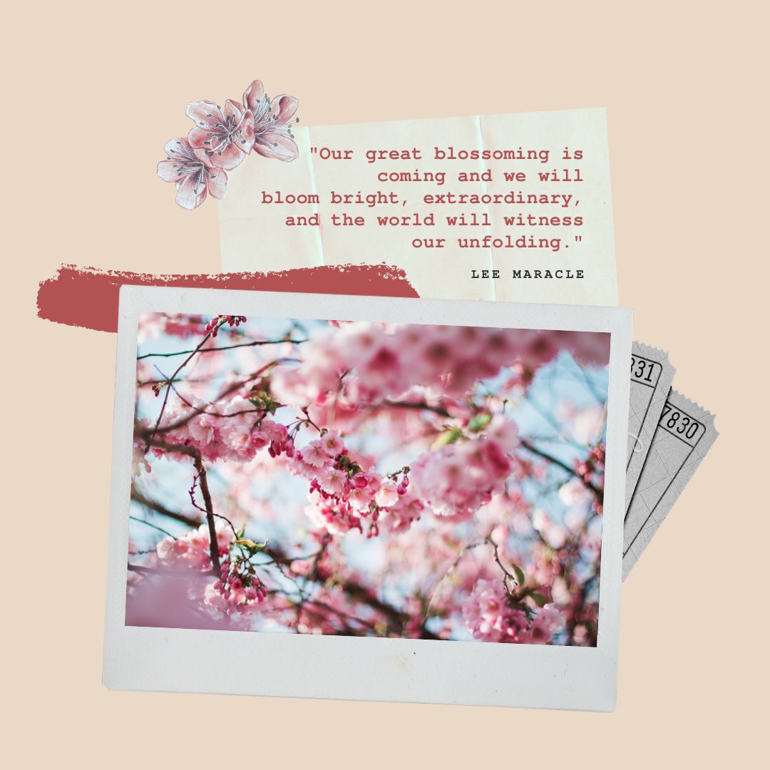 Quote: "Our great blossoming is coming and we will bloom bright, extraordinary, and the world will witness our unfolding." - Lee Maracle