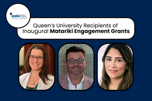 Three Queen’s University recipients of the inaugural Matariki Engagement Grants are featured against a Queen’s blue background.