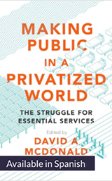 Making Public in a Privatized World: The Struggle for Essential Services