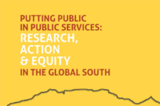 Putting Public in Public Services: Research, Action and Equity in the Global South 2014