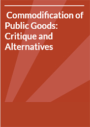 Commodification of Public Goods: Critique and Alternatives