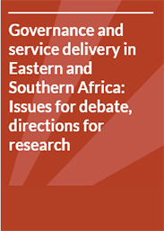 Governance and service delivery in Eastern and Southern Africa: Issues for debate, directions for research