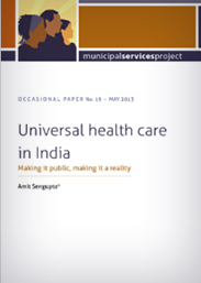 Universal health care in India: Making it public, making it a reality