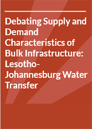 Debating Supply and Demand Characteristics of Bulk Infrastructure: Lesotho-Johannesburg Water Transfer
