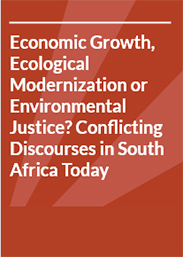 Economic Growth, Ecological Modernization or Environmental Justice? Conflicting Discourses in South Africa Today