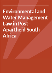 Environmental and Water Management Law in Post-Apartheid South Africa