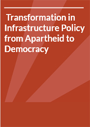 Transformation in Infrastructure Policy from Apartheid to Democracy