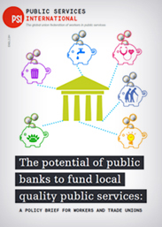 The potential of public banks to fund local quality public services: A policy brief for workers and trade unions