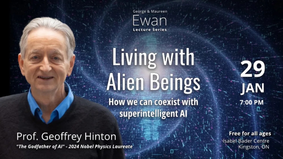 Ewan Lecture featuring Prof. Geoffrey Hinton on Living with Alien Beings- How we can coexist with superintelligent AI.