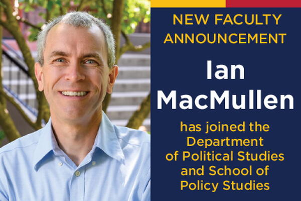 Professor Ian MacMullen joins the Department of Political Studies and the School of Policy Studies
