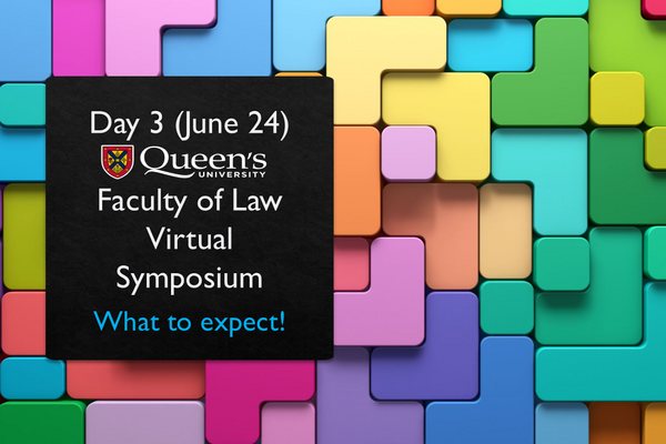 Poster for Day 3 of Queen's Law Virtual Symposium