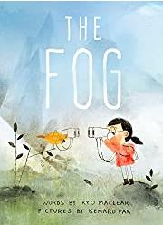 The Fog, by Kyo Maclear & Kenard Pak