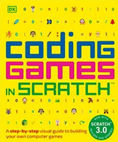 Coding Games in Scratch: A Step-by-Step Visual Guide to Building Your Own Computer Games, by Jon Woodcock