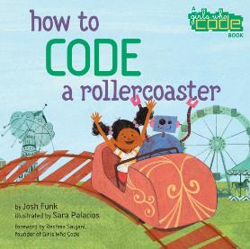 How to Code a Rollercoaster, by Josh Funk & Sara Palacios