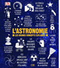 L’astronomie : les grands concepts expliqués par Jacqueline Mitton, David W. Hughes, Robert Dinwiddie, Penny Johnson & Tom Jackson