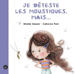 Je déteste les moustiques, mais … par Mireille Messier et Catherine Petit (illustrations)