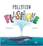 Pollution plastique par Andrée Poulin et Jean Morin (illustrations)