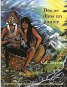 Des os dans un panier : légendes amérindiennes sur les origines du monde par C.J. Taylor et Michèle Boileau (traduction)