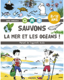 Sauvons la mer et les océans : Manuel de l’apprenti écolo par Agnès Vandwiele et Joanna Wiejak (illustrations)