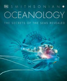 Oceanology: The Secrets of the Sea Revealed, by DK & Smithsonian