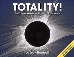 Totality! An Eclipse Guide in Rhyme and Science, by Jeffrey Bennett