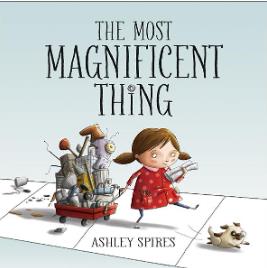 The Most Magnificent Thing, by Ashley Spires