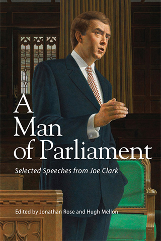 A Man of Parliament Selected Speeches from Joe Clark [JPG]
