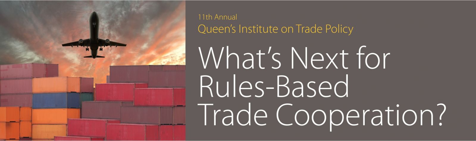 2019 Queen's Institute on Trade Policy: What’s Next for Rules-Based Trade Cooperation? - Nov 17 - 19, 2019 [image]